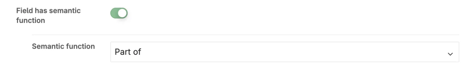 A field's Advanced settings with Field has semantic function toggled on and the semantic function set to Part of
